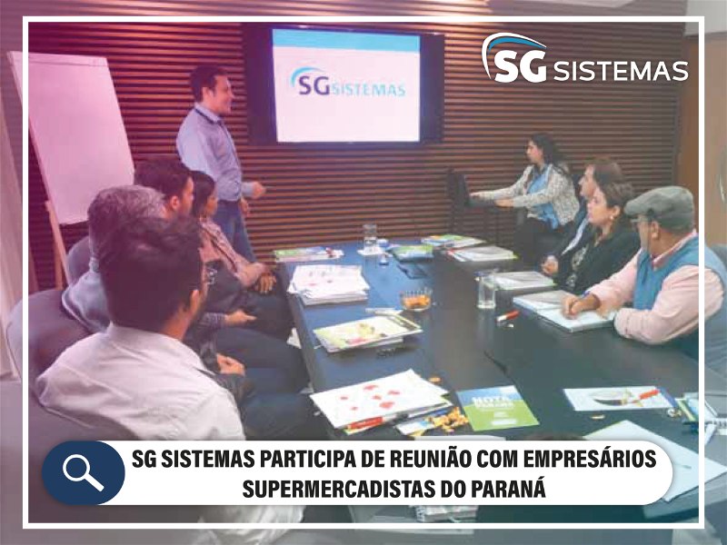 SG Sistemas participa de reunião com empresários supermercadistas do Paraná.