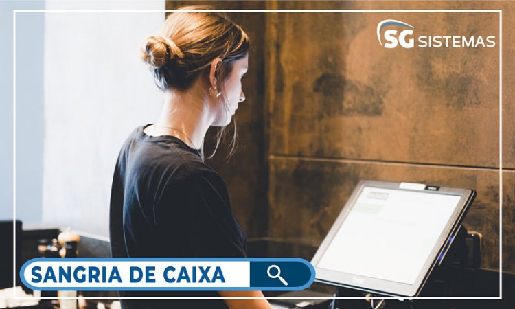 O que é Sangria de caixa? Saiba mais!