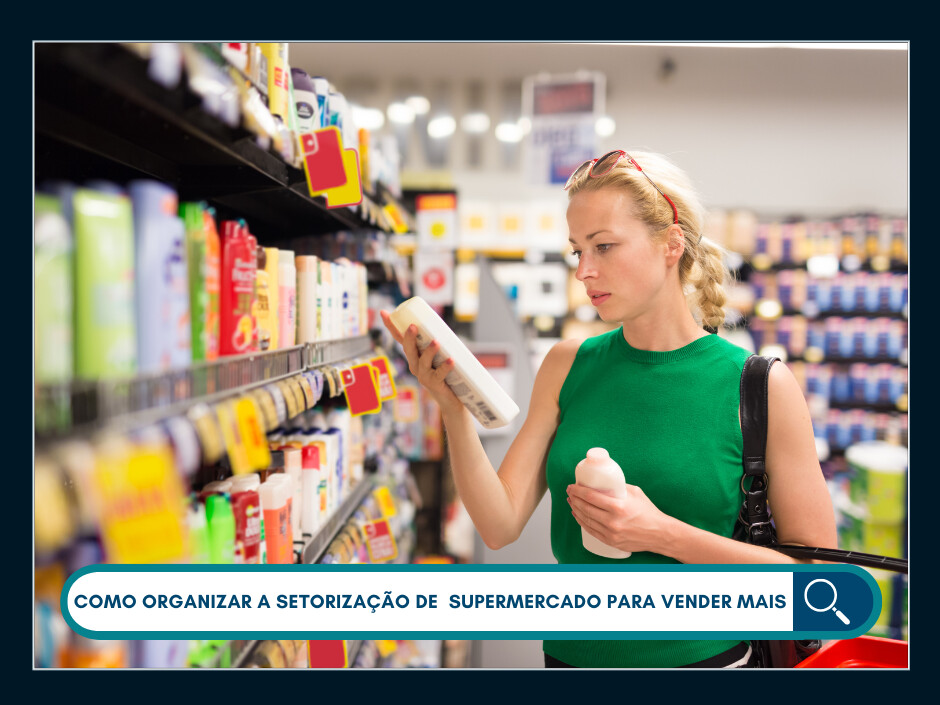 Mulher analisando produtos em prateleira de supermercado