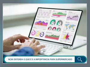 NCM: entenda o que é e a importância para supermercados