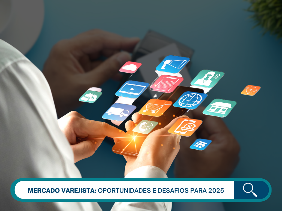 Mercado varejista: oportunidades e desafios para 2025