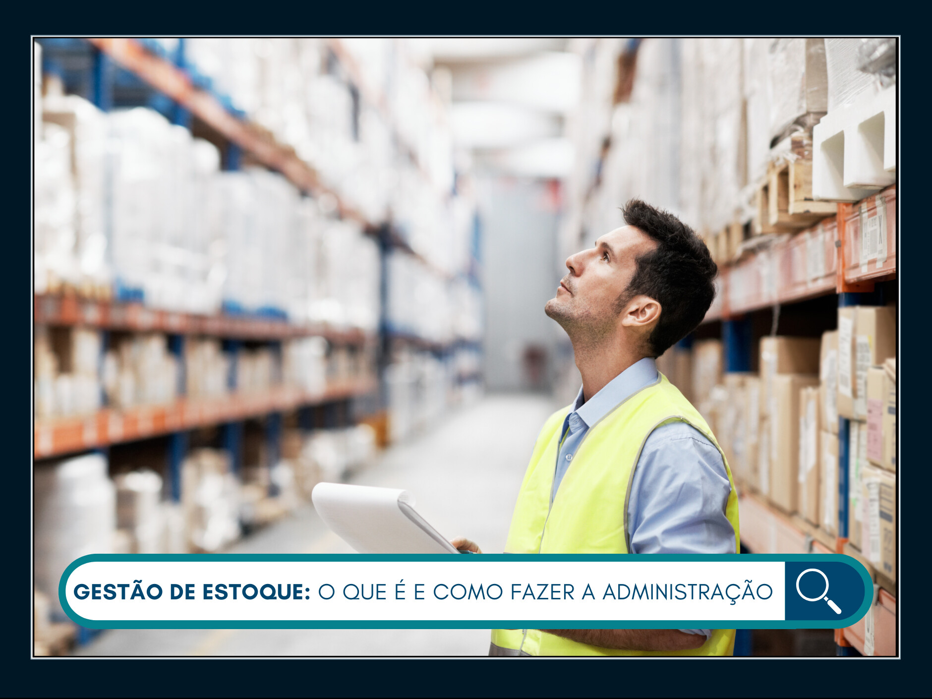 Gestão de estoque: o que é e como fazer a administração
