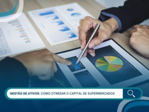 Gestão de ativos: como otimizar o capital de supermercados